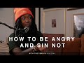 How to be angry and sin not...