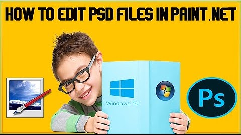 How To Edit PSD Files In Paint.Net In Windows 11, 10, Windows 8, Windows 7 Computers/Laptops/Tablet?