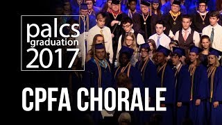 PALCS Graduation 2017 - Vocal Performance by the CPFA Chorale - "You Will Reap What You Sow"