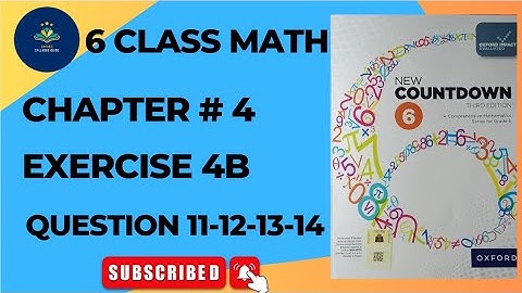 Class 6 math exercise 4B Q No 11-12-136-14 | New countdown third edition book 6 exercise 4B| oxford