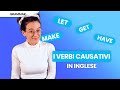 Verbi causativi in inglese | Guida completa: quali sono e come usarli