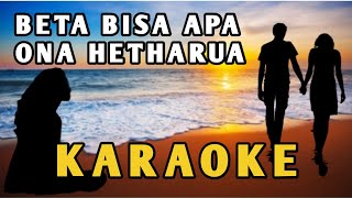 ONA HETHARUA - BETA BISA APA KARAOKE