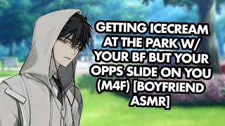 Getting IceCream At The Park With Your BF But Your Opps Slide On You [Boyfriend ASMR]