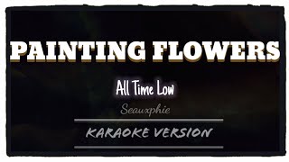 All Time Low - Painting Flowers (Karaoke Version)