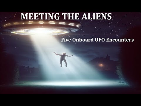 Meeting The Aliens: Five Onboard Ufo Encounters