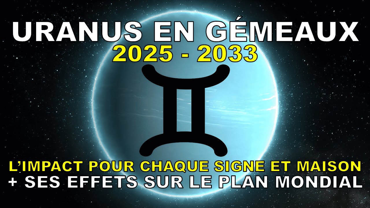 UNE FOIS TOUS LES 84 ANS : LE TRANSIT D'URANUS EN GÉMEAUX À LA LUMIÈRE DES ASTRES (2025 - 2033)