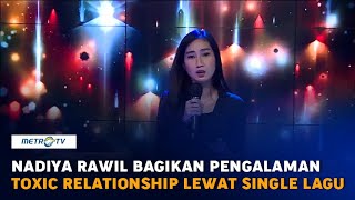 Nadiya Rawil Bagikan Pengalaman Toxic Relationship Lewat Single \
