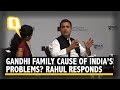 Is Nehru-Gandhi Family Responsible for India's Problems? Here's What Rahul Thinks | The Quint