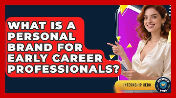What Is A Personal Brand For Early Career Professionals? - Internship Hero