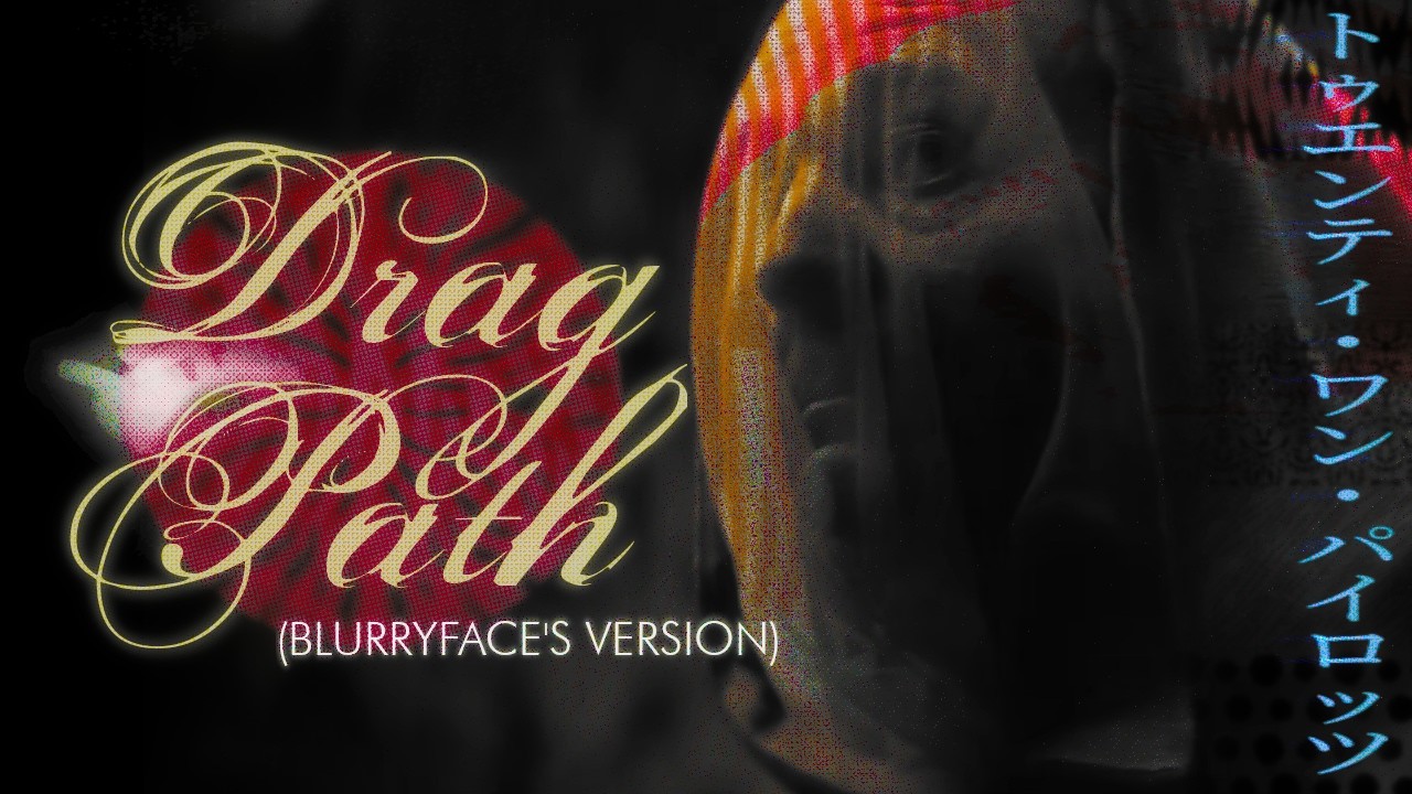 Twenty One Pilots - Drag Path (Blurryface's Version)