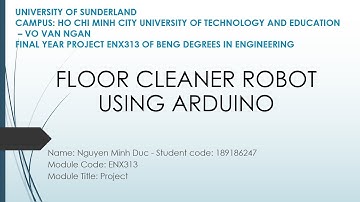 Floor Cleaner Robot Using Arduino - ENX313 - Project 2019/2020 - University of Sunderland