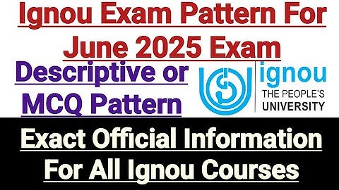 Ignou June 2025 Exam Pattern || Descriptive or MCQ || Complete Information