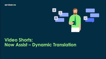 Video Shorts:  Now Assist  - Dynamic Translation