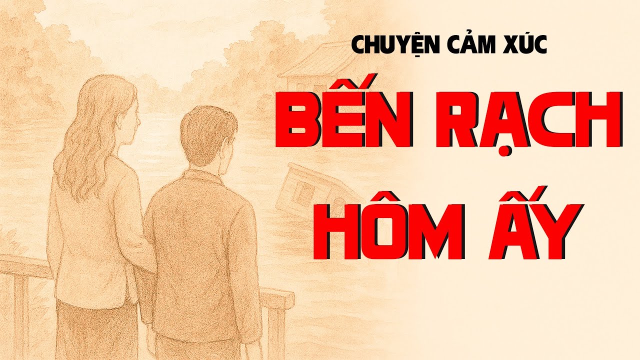 [TRUYỆN AUDIO] Khúc Rạch Của Người Bị Nhận Lầm... (Full) | Chuyện Cảm Xúc