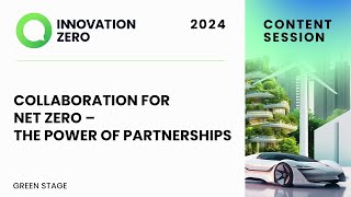 Collaboration for Net Zero – The Power of Partnerships | Green Stage Day 2