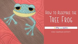 How to Assemble the Troy Tree Frog Applique Quilt Pattern