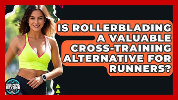 Is Rollerblading A Valuable Cross-training Alternative For Runners? - Running Beyond Limits