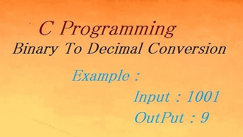 Binary To Decimal In C Programming