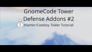 Hunter/Cowboy Tower  GnomeCode Tower Defense Addons #2
