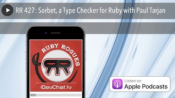 RR 427: Sorbet, a Type Checker for Ruby with Paul Tarjan