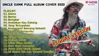 UNCLE DJINK - DIANA COVER | FULL ALBUM COVER 2022 | KUMPULAN LAGU REGGAE VERSION COVER UNCLE DJINK