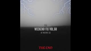 DJ Wayne sa-Weekend Fix Vol.60