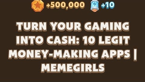 Turn Your Gaming Into Cash: 10 Legit Money-Making Apps | MemeGirls video code