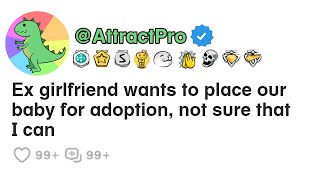 Ex Girlfriend Wants To Place Our Baby For Adoption, Not Sure That I Can.