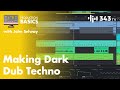 Making a Dark Dub Techno Track | Production Basics with John Selway