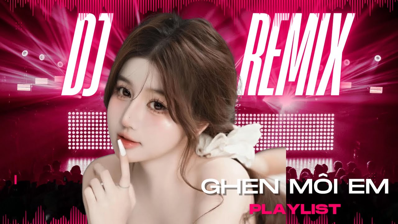 Ghen Môi Em – VinaHouse DJ Remix 2026 | Playlist Nghe Một Lần Là Không Dứt