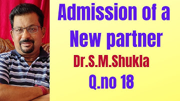 Admission of a new partner Q.no 18 Dr.S.M.Shukla ||Rajusengupta Classes||