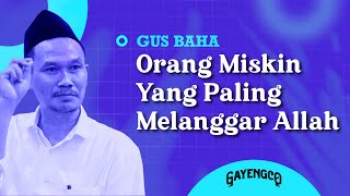 Gus Baha: Orang Miskin Yang Paling Melanggar Allah
