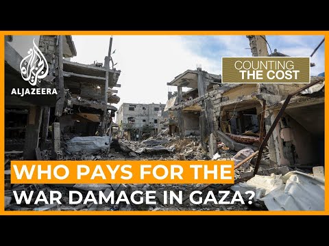 Who pays for the war damage in Gaza? | Counting the Cost