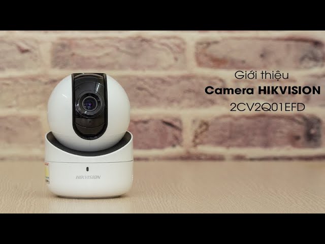 Hướng dẫn các bước đăng ký và cấu hình camera Hikvision DS-2CV2Q21FD-IW( Q1 )