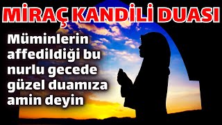 MİRAC KANDİLİ DUASI 🤲🏻 Müminlerin affedildiği bu nurlu gecede güzel duamıza amin deyin