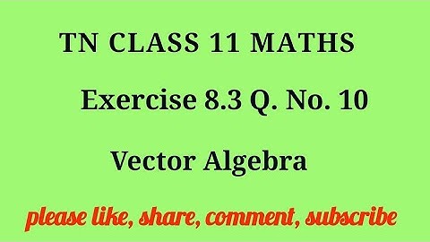 Tn 11 maths| exercise 8.3|q. no.10|chapter 8 | state board | Vector Algebra  |gmrrao maths|