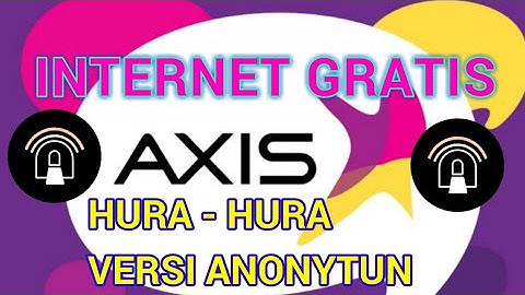 INTERNET GRATIS AXIS HURA - HURA VERSI ANONYTUN PRO FAST CONNECT