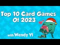 Top 10 Card Games of 2023 - with Wendy Yi