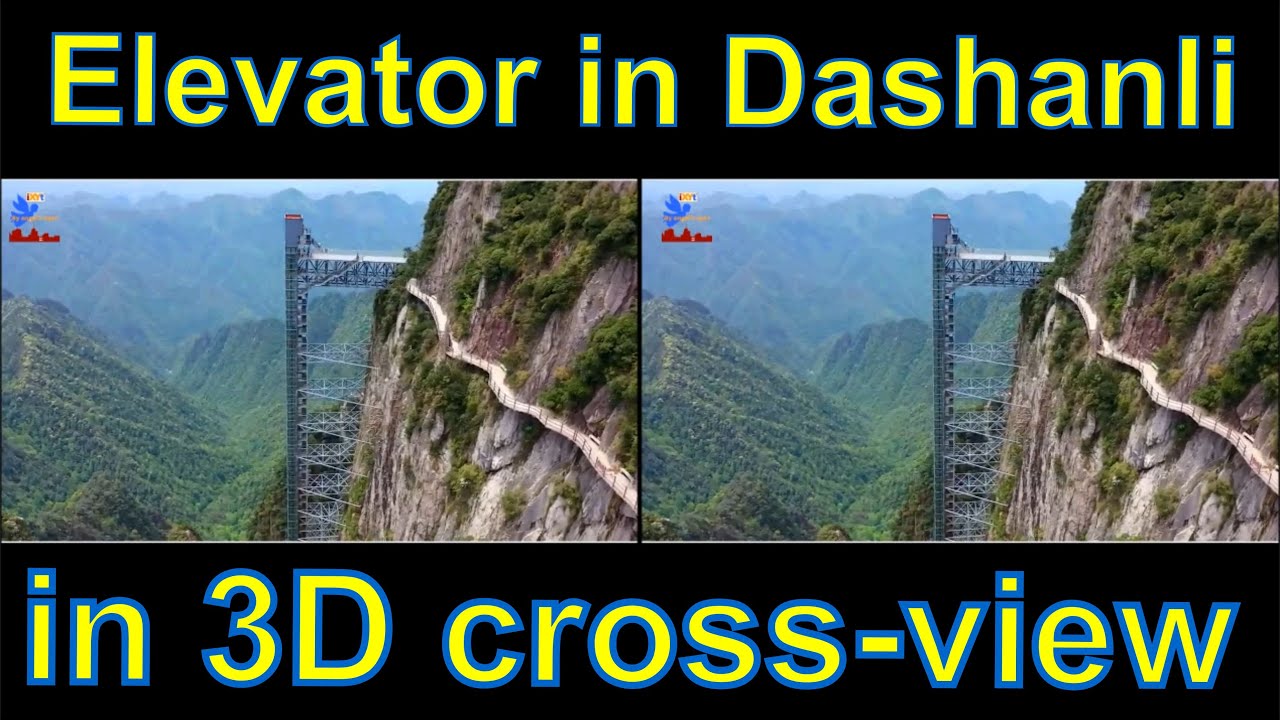 The Bailong Elevator in Dashanli in 3D video "by angel's eyes - iXYt" side-by-side cross-view