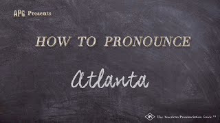 How to Pronounce Atlanta (Real Life Examples!)
