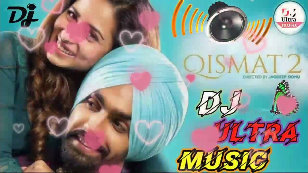 Qismat 2 💕DJ ULTRA MUSIC💕 DJ Remix B Praak Song New Hindi Remix