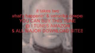 it takes two  what's happenin' & veronika cowper