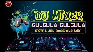 Extra JBL Bass Old Mix | Gulgula Gulgula Gulgula | Crazy Dj Mix