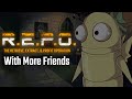 EVEN MORE SHENANIGANS | More R.E.P.O with Friends