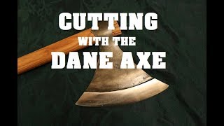 Cutting With The Viking Era Dane Axe