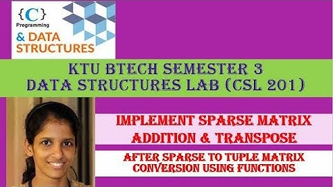 Implement Sparse matrix operations using Arrays# KTU BTECH SEMESTER 3 Data Structures Lab( CSL 201 )