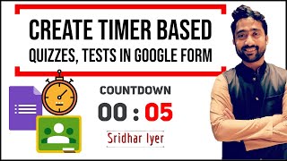 How to make Timer Based Tests using Google Forms | How do you make a timer quiz | Sridhar Iyer