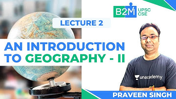 L2: An Introduction to Geography for UPSC CSE Prelims | Crack UPSC CSE/IAS 2021-22 | Praveen Singh