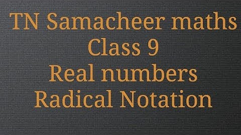 Radical notation/Real numbers/Class 9/TamilnaduSamacheer maths