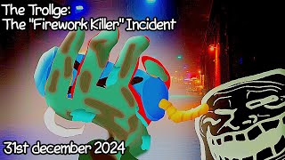 The Trollge The Firework Killer Incident